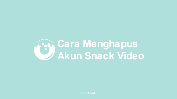 Cara Menghapus Akun Snack Video Permanen 2022
