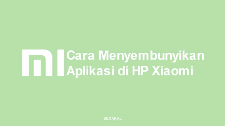 Cara Menyembunyikan Aplikasi di HP Xiaomi, Aman!