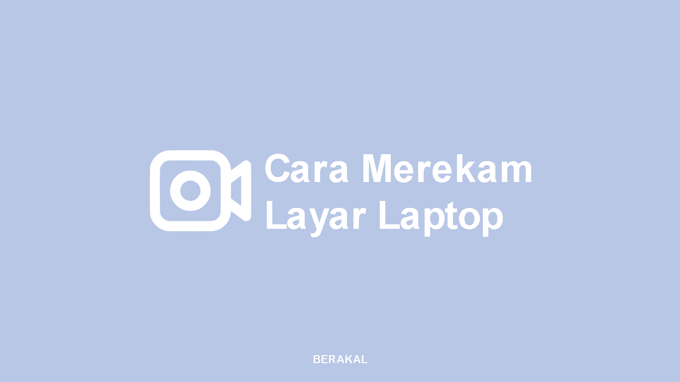 Cara Mudah Merekam Layar Laptop Windows