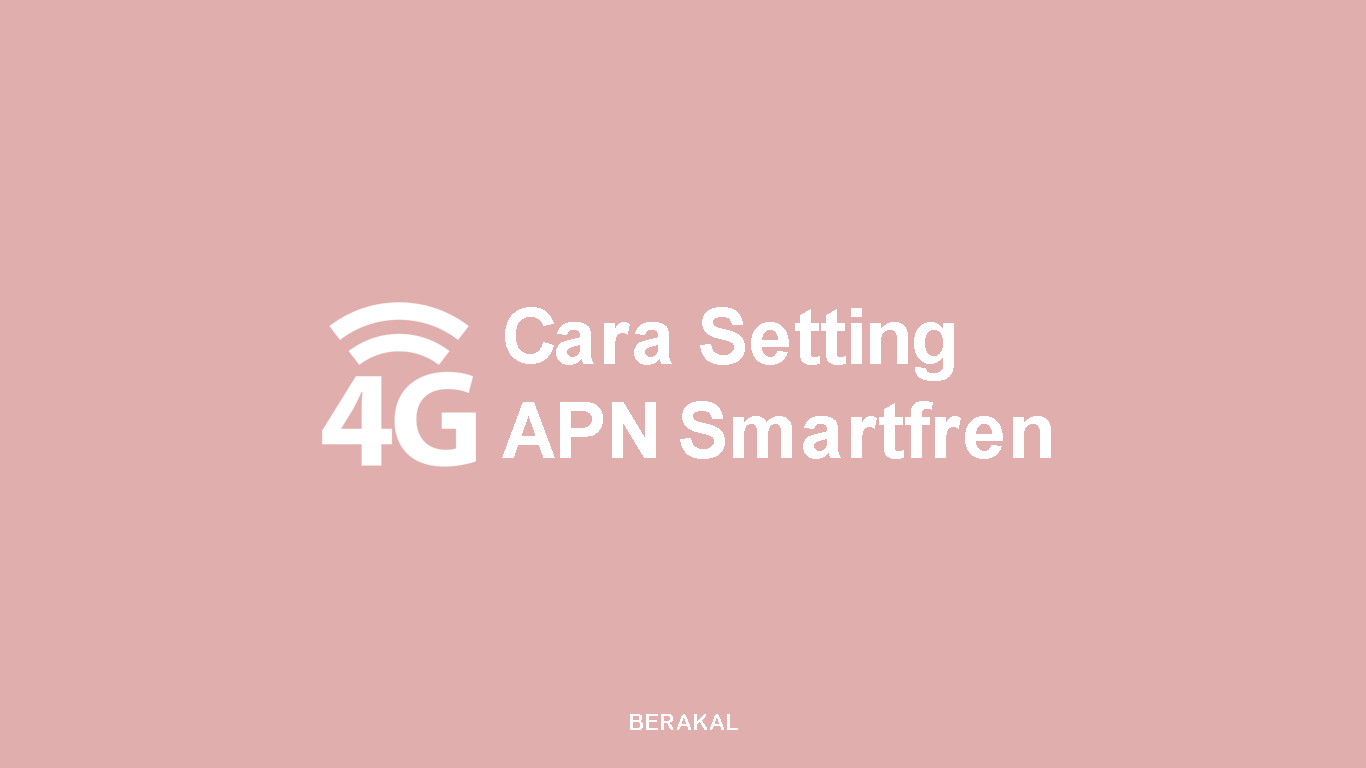 Cara Setting APN Smartfren Unlimited 4G Tercepat