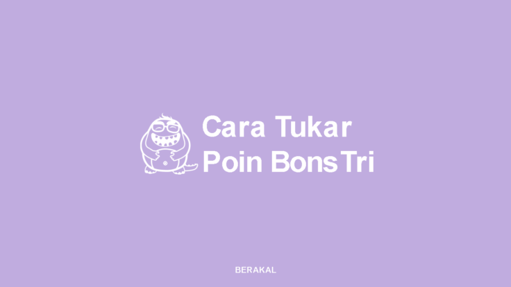 Cara Tukar Poin BonsTri Jadi Pulsa & Kuota