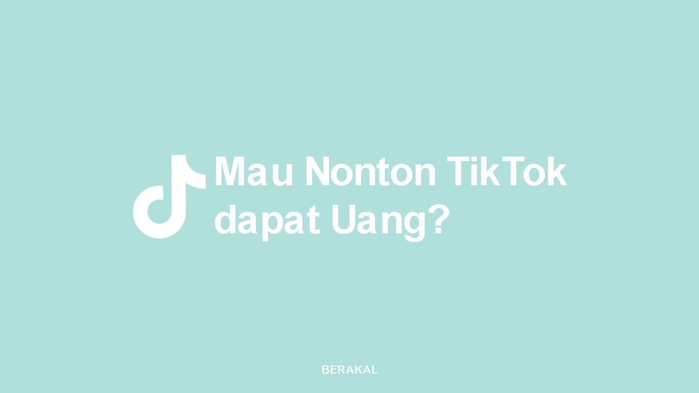 Mau Nonton TikTok dapat Uang