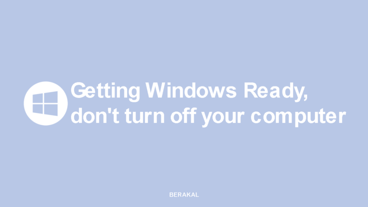 Solusi “Getting Windows Ready, don’t turn off your computer”