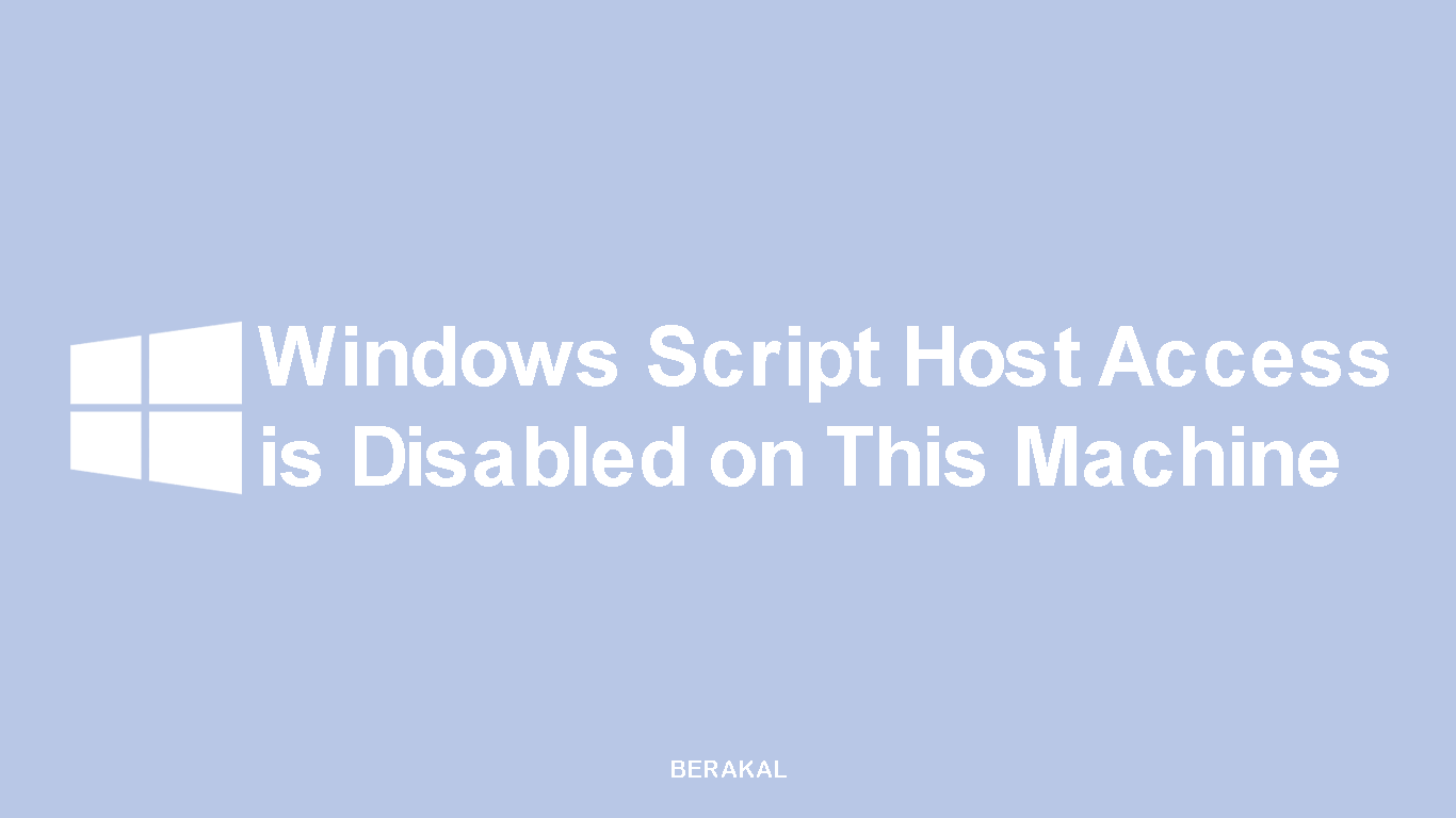 Solusi Windows Script Host Access is Disabled on This Machine