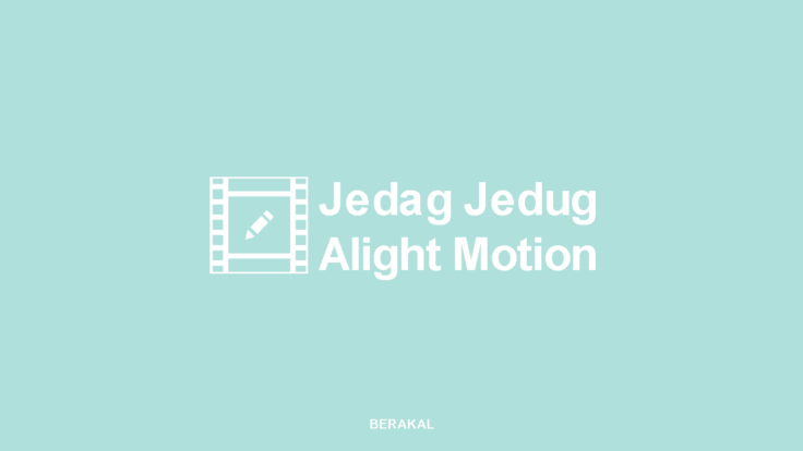 Tutorial Jedag Jedug Alight Motion untuk Pemula 2022