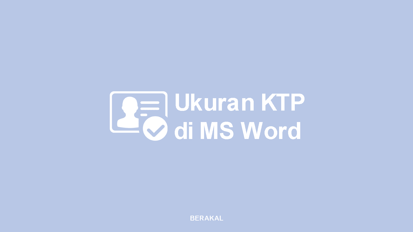 Ukuran KTP Dalam MM, CM dan Pixel di Word