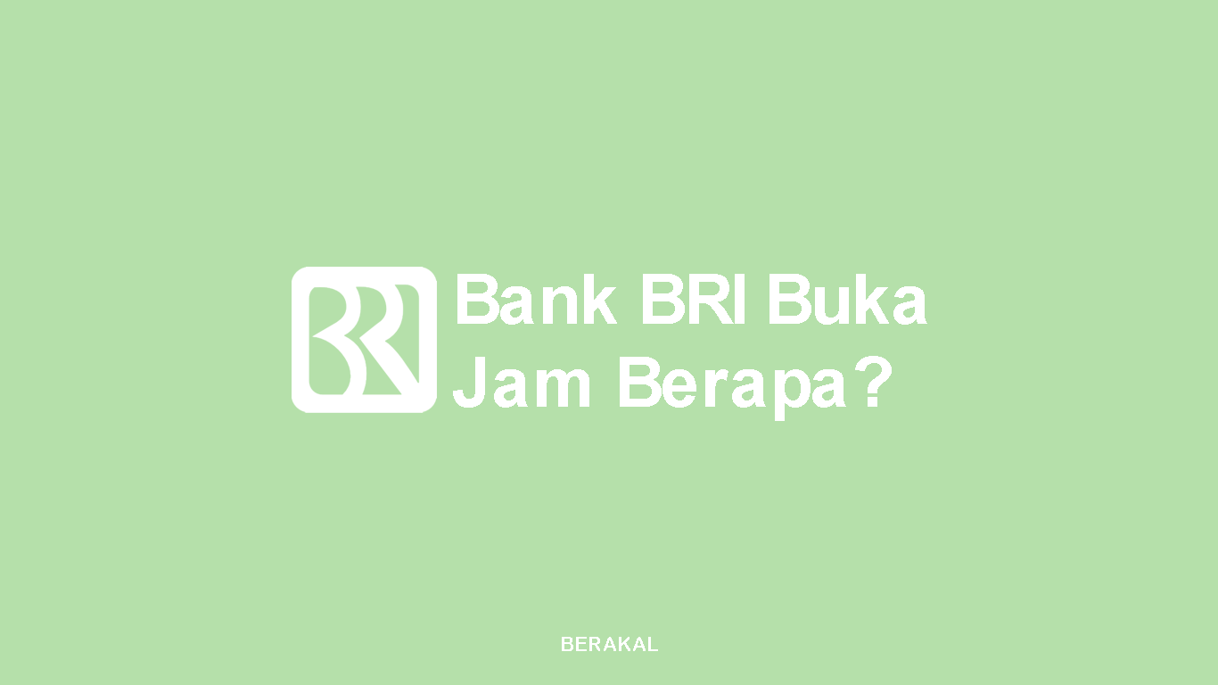 Bank BRI Buka Jam Berapa