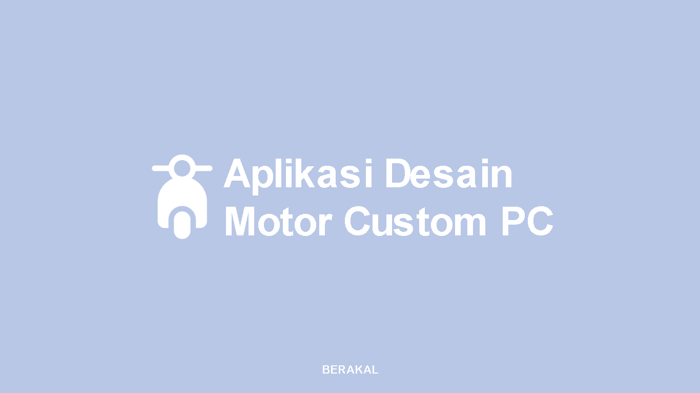 Aplikasi Desain Motor Custom PC