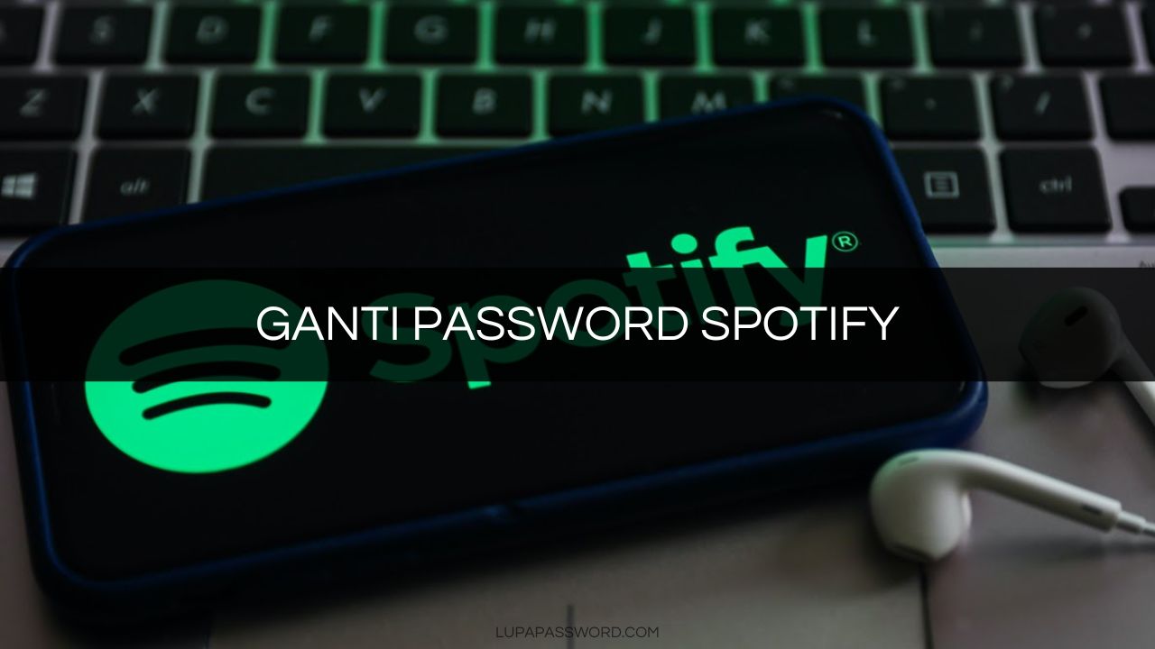 GANTI PASSWORD SPOTIFY